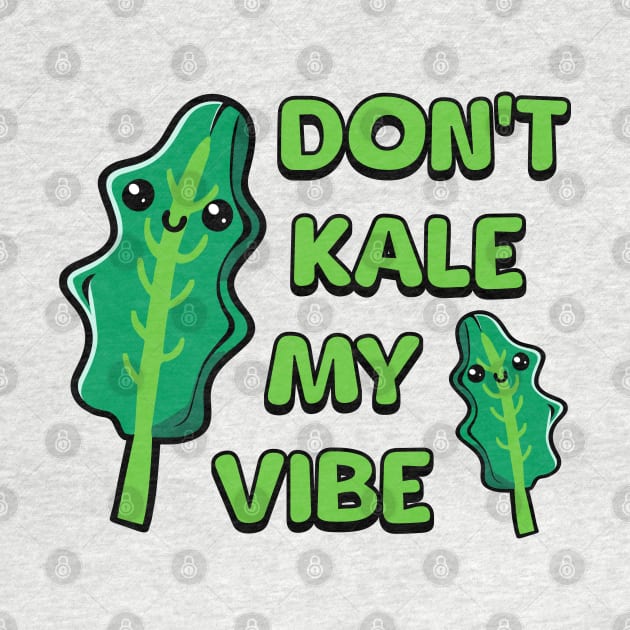 Don't Kale My Vibe! Cute Vegetable Pun by Cute And Punny